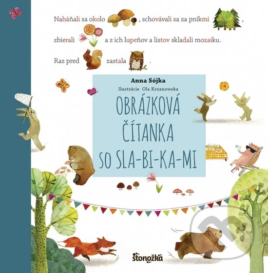 Kniha: Obrázková čítanka so SLA-BI-KA-MI (Anna Sójka). Stonožka, 2022 Kniha: Obrázková čítanka so SLA-BI-KA-MI (Anna Sójka). Stonožka, 2022