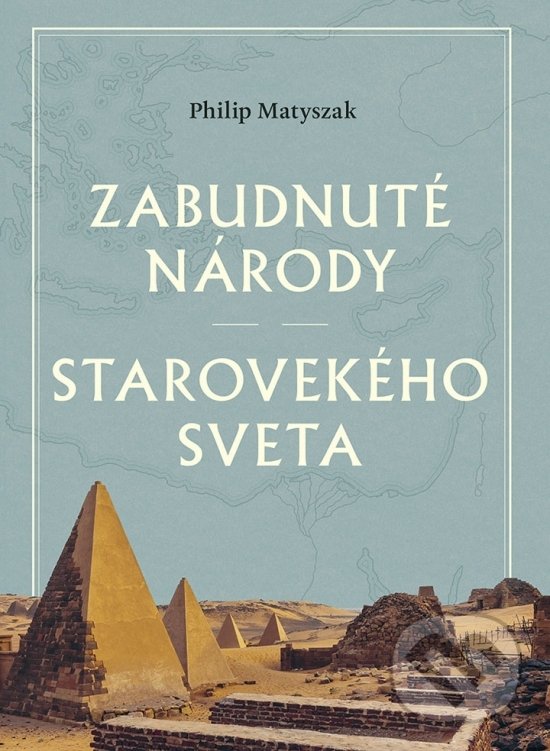 Kniha: Zabudnuté národy starovekého sveta (Philip Matyszak). Ikar, 2022 Kniha: Zabudnuté národy starovekého sveta (Philip Matyszak). Ikar, 2022