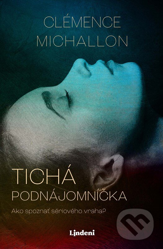 Kniha: Tichá podnájomníčka (Clémence Michallon). Lindeni, 2023 Kniha: Tichá podnájomníčka (Clémence Michallon). Lindeni, 2023