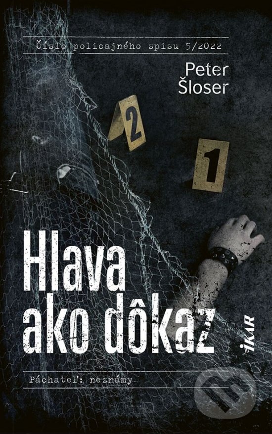 Kniha: Hlava ako dôkaz (Peter Šloser). Ikar, 2022 Kniha: Hlava ako dôkaz (Peter Šloser). Ikar, 2022