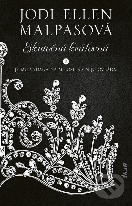 Kniha: Skutočná kráľovná (Jodi Ellen Malpas). Ikar, 2022 Kniha: Skutočná kráľovná (Jodi Ellen Malpas). Ikar, 2022
