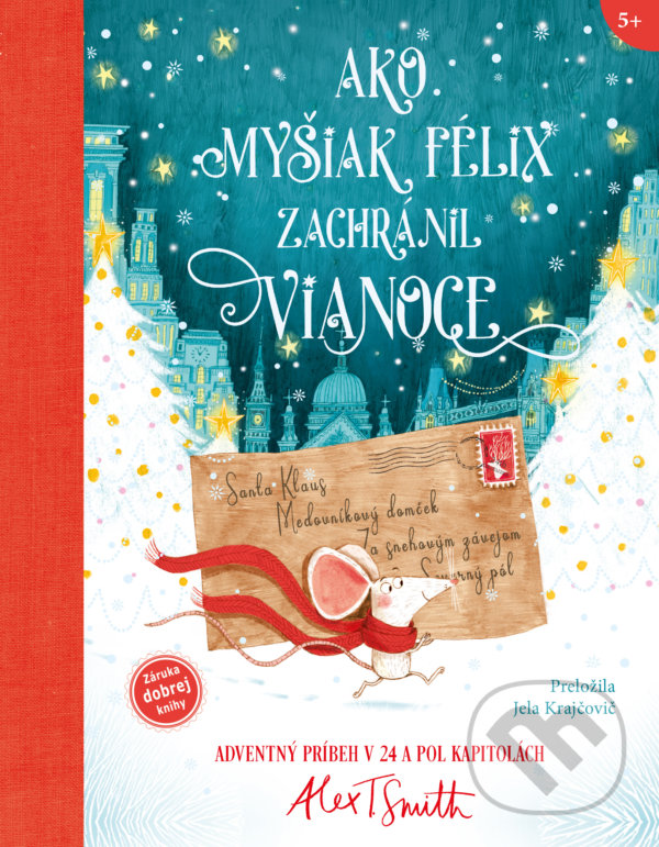 Kniha: Ako myšiak Félix zachránil Vianoce (Alex T. Smith). Verbarium, 2022 Kniha: Ako myšiak Félix zachránil Vianoce (Alex T. Smith). Verbarium, 2022
