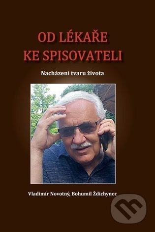 Kniha: Od lékaře ke spisovateli (Bohumil Ždichynec). Aesculapus, 2022 Kniha: Od lékaře ke spisovateli (Bohumil Ždichynec). Aesculapus, 2022