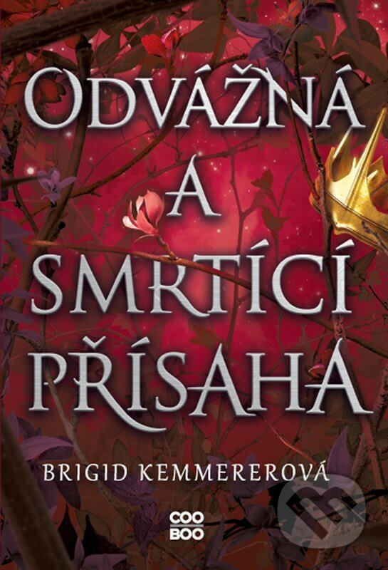 E-kniha: Odvážná a smrtící přísaha (Brigid Kemmerer). CooBoo CZ, 2022 E-kniha: Odvážná a smrtící přísaha (Brigid Kemmerer). CooBoo CZ, 2022