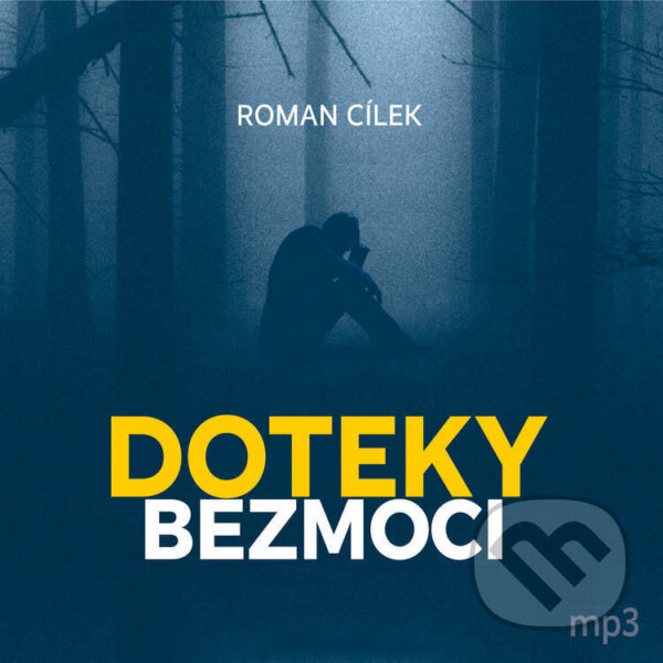 Audiokniha: Doteky bezmoci (Roman Cílek). Tebenas, 2022 Audiokniha: Doteky bezmoci (Roman Cílek). Tebenas, 2022