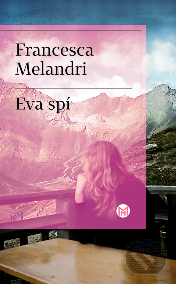 Kniha: Eva spí (Francesca Melandri). Slovart, 2022 Kniha: Eva spí (Francesca Melandri). Slovart, 2022