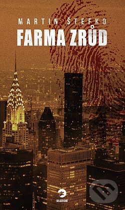 Kniha: Farma zrůd (Martin Štefko). Golden Dog, 2022 Kniha: Farma zrůd (Martin Štefko). Golden Dog, 2022