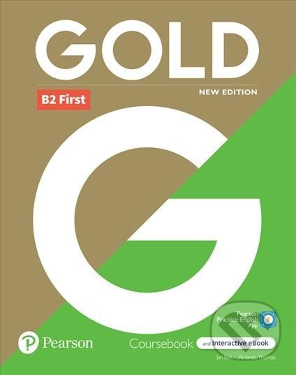 Kniha: Gold B2 First Course: Book with Interactive eBook, Digital Resources and App, 6e (Amanda Thomas a Jan Bell). Pearson, 2022 Kniha: Gold B2 First Course: Book with Interactive eBook, Digital Resources and App, 6e (Amanda Thomas a Jan Bell). Pearson, 2022