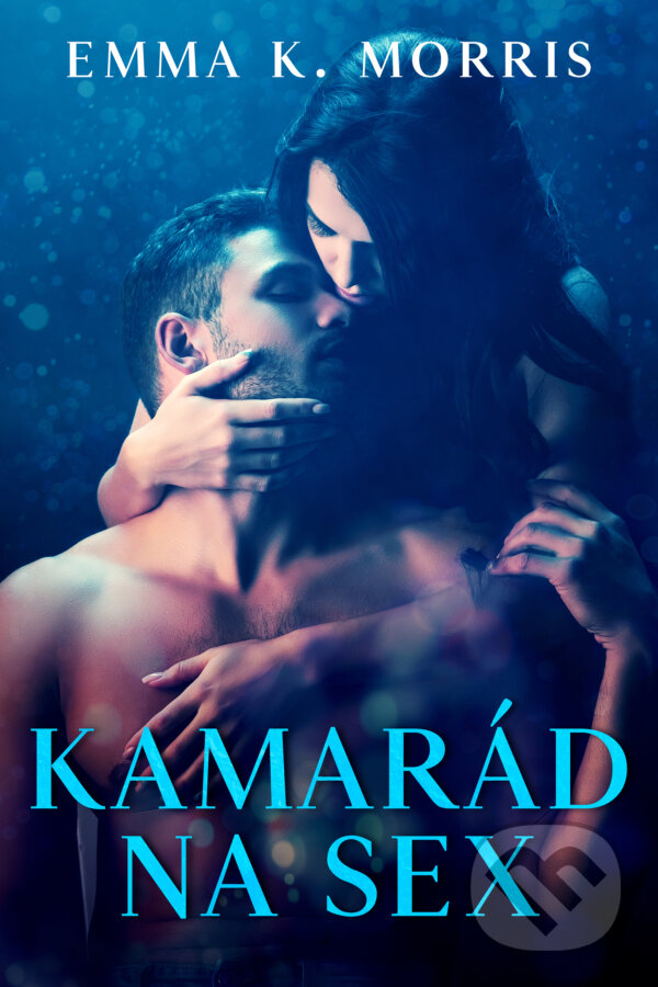 E-kniha: Kamarád na sex (Emma K. Morris). Mediaplex, 2022 E-kniha: Kamarád na sex (Emma K. Morris). Mediaplex, 2022