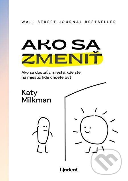 E-kniha: Ako sa zmeniť (Katy Milkman). Lindeni E-kniha: Ako sa zmeniť (Katy Milkman). Lindeni
