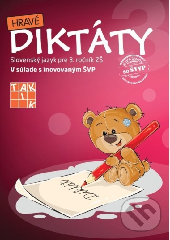 Kniha: Hravé diktáty 3 (Lucia Schürgerová a Mária Kysilková). Taktik, 2022 Kniha: Hravé diktáty 3 (Lucia Schürgerová a Mária Kysilková). Taktik, 2022