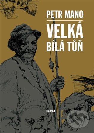 Kniha: Velká bílá tůň (Petr Mano). 65. pole, 2022 Kniha: Velká bílá tůň (Petr Mano). 65. pole, 2022