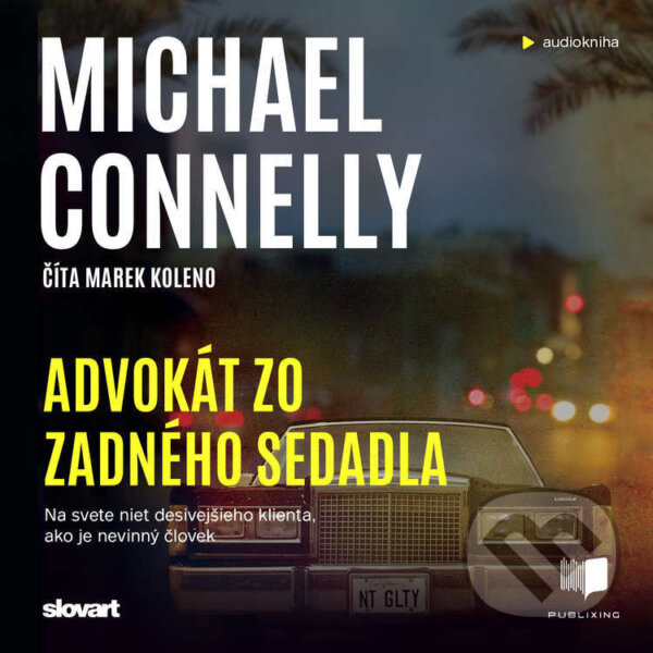 Audiokniha: Advokát zo zadného sedadla (Michael Connelly). Publixing, Slovart, 2022 Audiokniha: Advokát zo zadného sedadla (Michael Connelly). Publixing, Slovart, 2022