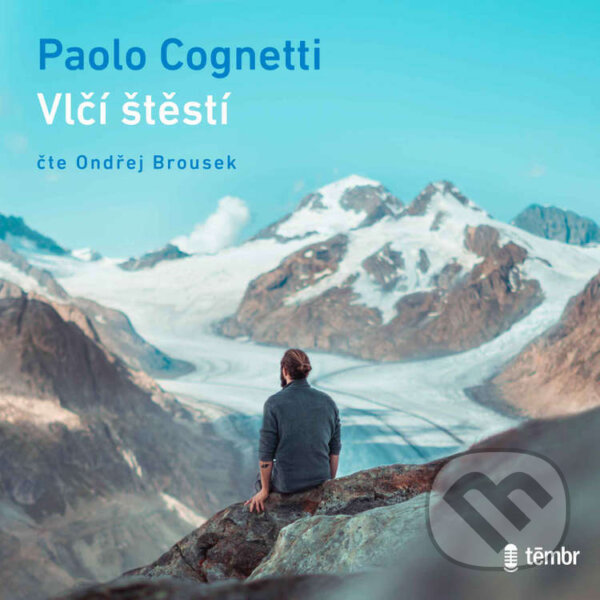 Audiokniha: Vlčí štěstí (Paolo Cognetti). Témbr, 2022 Audiokniha: Vlčí štěstí (Paolo Cognetti). Témbr, 2022