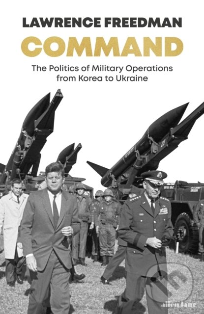 Kniha: Command (Sir Lawrence Freedman). Penguin Books, 2022 Kniha: Command (Sir Lawrence Freedman). Penguin Books, 2022