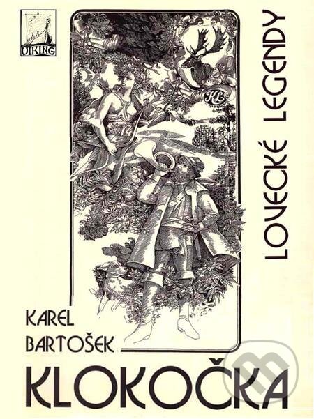 E-kniha: Klokočka, lovecké legendy (Karel Bartošek). Nakladatelství Viking E-kniha: Klokočka, lovecké legendy (Karel Bartošek). Nakladatelství Viking