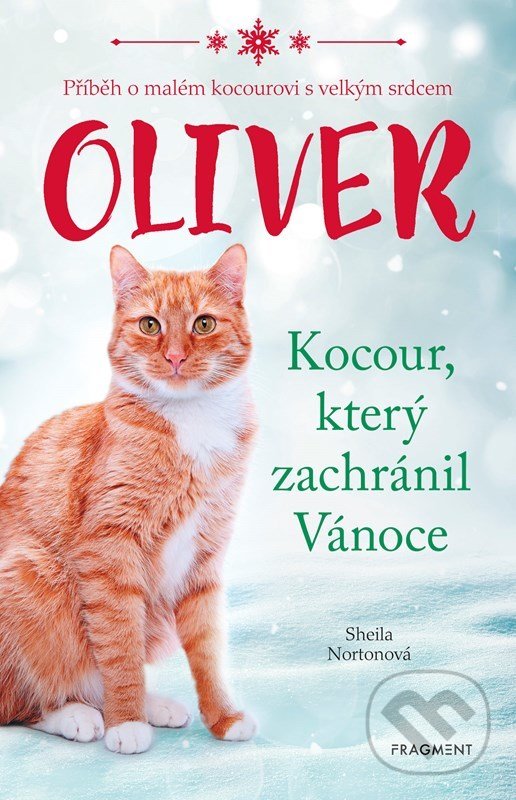 Kniha: Oliver - kocour, který zachránil Vánoce (Sheila Norton). Nakladatelství Fragment, 2022 Kniha: Oliver - kocour, který zachránil Vánoce (Sheila Norton). Nakladatelství Fragment, 2022