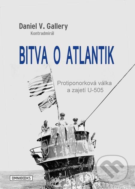E-kniha: Bitva o Atlantik (Daniel V. Gallery). Omnibooks E-kniha: Bitva o Atlantik (Daniel V. Gallery). Omnibooks