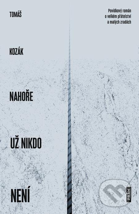 E-kniha: Nahoře už nikdo není (Tomáš Kozák). Práh, 2022 E-kniha: Nahoře už nikdo není (Tomáš Kozák). Práh, 2022
