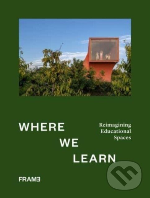Kniha: Where We Learn (Frame). Frame, 2022 Kniha: Where We Learn (Frame). Frame, 2022