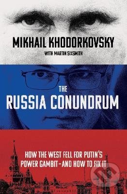 Kniha: The Russia Conundrum (Martin Sixsmith a Mikhail Khodorkovsky). Ebury, 2022 Kniha: The Russia Conundrum (Martin Sixsmith a Mikhail Khodorkovsky). Ebury, 2022