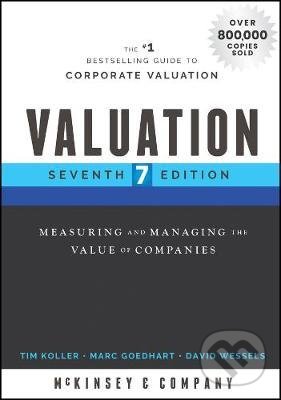 Kniha: Valuation (David Wessels, Marc Goedhart, McKinsey & Company Inc. a Tim Koller). John Wiley & Sons, 2020 Kniha: Valuation (David Wessels, Marc Goedhart, McKinsey & Company Inc. a Tim Koller). John Wiley & Sons, 2020