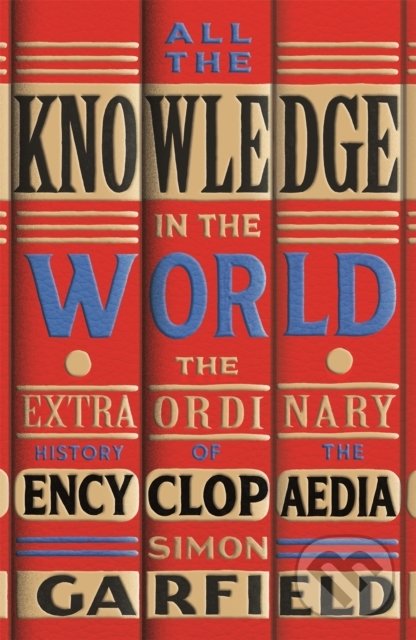 All the Knowledge in the World - Simon Garfield, Orion, 2022