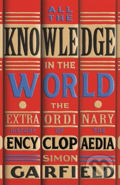 Kniha: All the Knowledge in the World (Simon Garfield). Orion, 2022 Kniha: All the Knowledge in the World (Simon Garfield). Orion, 2022