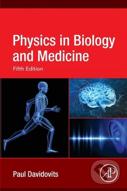 Kniha: Physics in Biology and Medicine (Paul Davidovits). Academic Press, 2018 Kniha: Physics in Biology and Medicine (Paul Davidovits). Academic Press, 2018