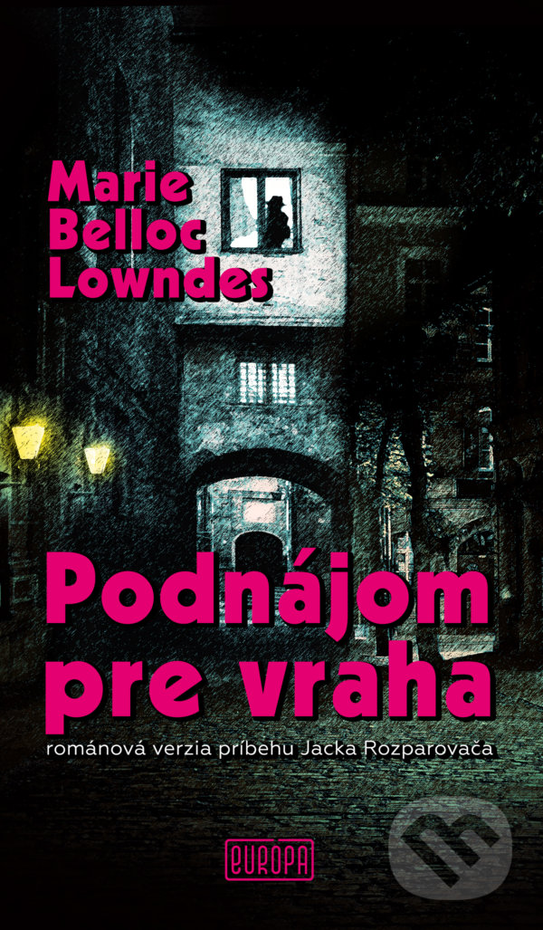 Kniha: Podnájom pre vraha (Marie Belloc Lowndes). Európa, 2022 Kniha: Podnájom pre vraha (Marie Belloc Lowndes). Európa, 2022