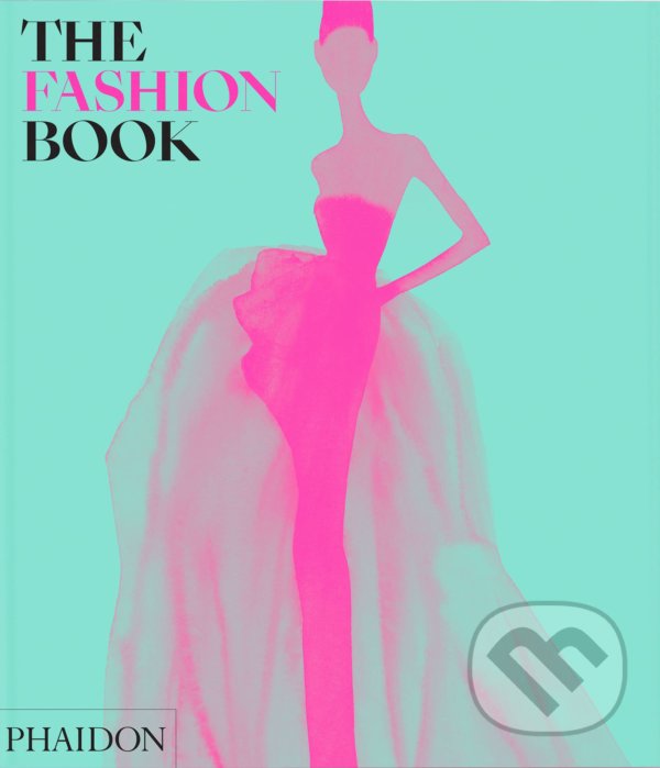 Kniha: The Fashion Book (Phaidon). Phaidon, 2022 Kniha: The Fashion Book (Phaidon). Phaidon, 2022