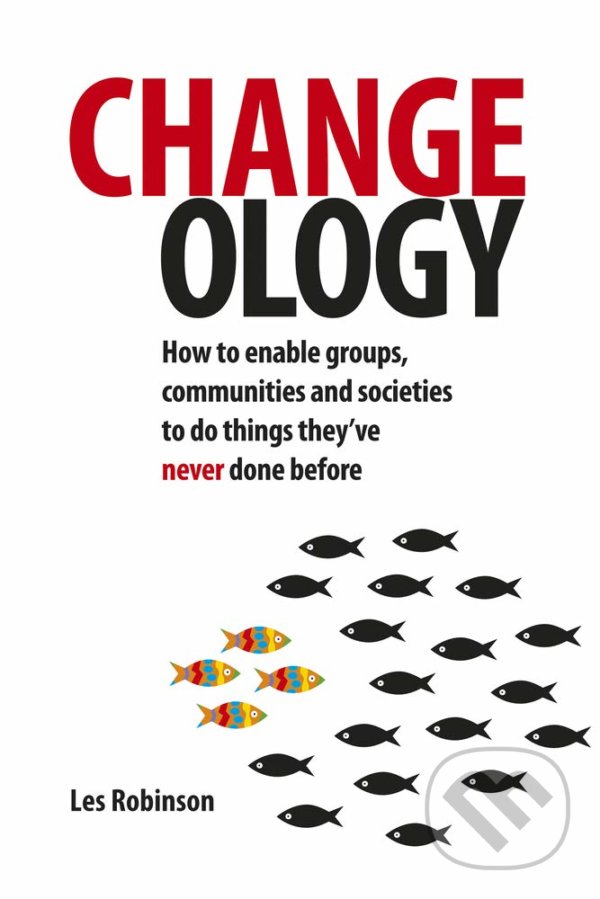 Kniha: Changeology (Les Robinson). Green Books, 2013 Kniha: Changeology (Les Robinson). Green Books, 2013