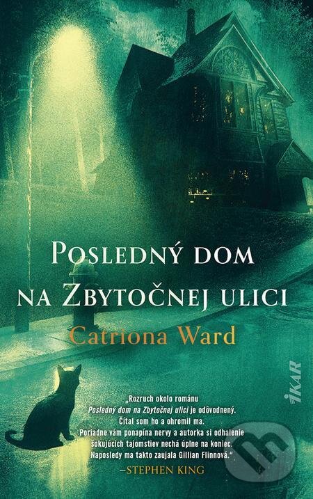 E-kniha: Posledný dom na Zbytočnej ulici (Catriona Ward). Ikar, 2022 E-kniha: Posledný dom na Zbytočnej ulici (Catriona Ward). Ikar, 2022