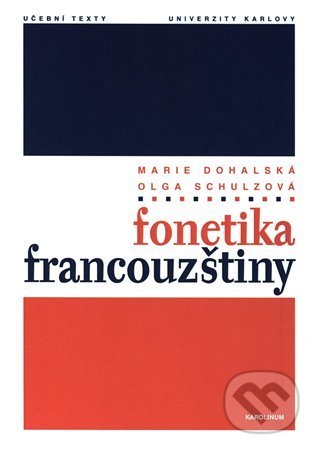 Kniha: Fonetika francouzštiny (Marie Dohalská Bořek a Olga Schulzová). Karolinum, 2022 Kniha: Fonetika francouzštiny (Marie Dohalská Bořek a Olga Schulzová). Karolinum, 2022