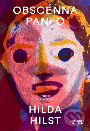 Kniha: Obscénna pani O (Hilda Hilst). Portugalský inštitút, 2022 Kniha: Obscénna pani O (Hilda Hilst). Portugalský inštitút, 2022