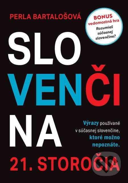 E-kniha: Slovenčina 21. storočia (Perla Bartalošová). Perla Bartalošová E-kniha: Slovenčina 21. storočia (Perla Bartalošová). Perla Bartalošová