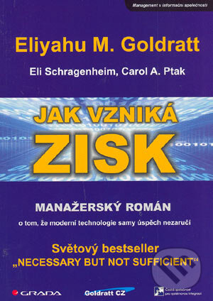 Kniha: Jak vzniká ZISK (Eliyahu M. Goldratt). Grada, 2004 Kniha: Jak vzniká ZISK (Eliyahu M. Goldratt). Grada, 2004