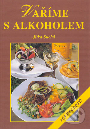 Kniha: Vaříme s alkoholem (Jitka Suchá). Vyšehrad, 2004 Kniha: Vaříme s alkoholem (Jitka Suchá). Vyšehrad, 2004