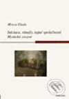 Kniha: Iniciace, rituály, tajné společnosti (Mircea Eliade). Computer Press, 2004 Kniha: Iniciace, rituály, tajné společnosti (Mircea Eliade). Computer Press, 2004