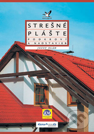 Kniha: Strešné plášte podkroví a nadstavieb (Jozef Oláh). Jaga group, 2001 Kniha: Strešné plášte podkroví a nadstavieb (Jozef Oláh). Jaga group, 2001