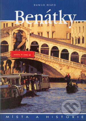Kniha: Benátky (Danilo Reato). Slovart CZ, 2004 Kniha: Benátky (Danilo Reato). Slovart CZ, 2004
