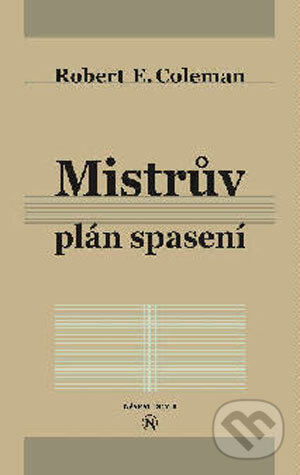 Kniha: Mistrův plán spasení (Robert E. Coleman). Návrat domů, 2004 Kniha: Mistrův plán spasení (Robert E. Coleman). Návrat domů, 2004