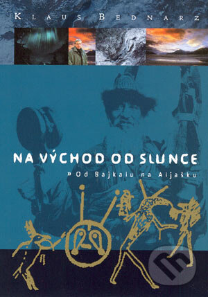 Kniha: Na východ od slunce (Klaus Bednarz). BB/art, 2004 Kniha: Na východ od slunce (Klaus Bednarz). BB/art, 2004