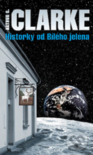 Kniha: Historky od bílého jelena (Arthur C. Clarke). Polaris Kniha: Historky od bílého jelena (Arthur C. Clarke). Polaris