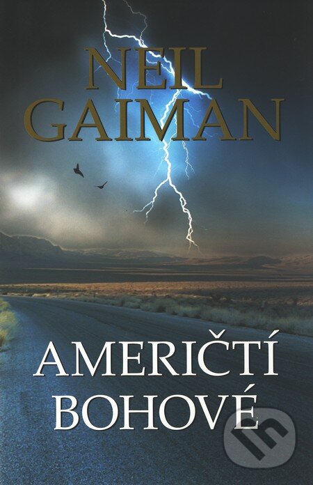 Kniha: Američtí bohové (Neil Gaiman). Bohuslav Svoboda - POLARIS, 2007 Kniha: Američtí bohové (Neil Gaiman). Bohuslav Svoboda - POLARIS, 2007