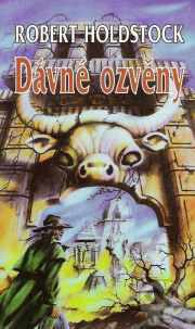 Kniha: Dávné ozvěny (Robert Holdstock). Polaris, 1997 Kniha: Dávné ozvěny (Robert Holdstock). Polaris, 1997