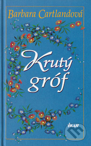Kniha: Krutý gróf (Barbara Cartland). Ikar, 2004 Kniha: Krutý gróf (Barbara Cartland). Ikar, 2004
