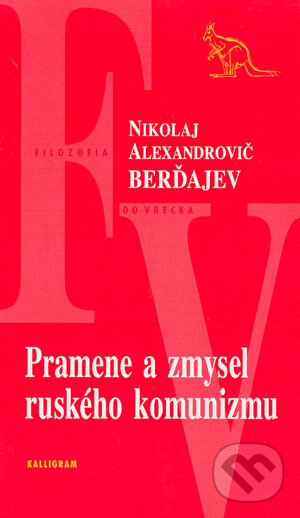 Kniha: Pramene a zmysel ruského komunizmu (Nikolaj Alexandrovič Berďajev). Kalligram, 2004 Kniha: Pramene a zmysel ruského komunizmu (Nikolaj Alexandrovič Berďajev). Kalligram, 2004