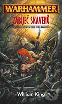 Kniha: Warhammer: Zabíječ skavenů (William King). Polaris, 2000 Kniha: Warhammer: Zabíječ skavenů (William King). Polaris, 2000