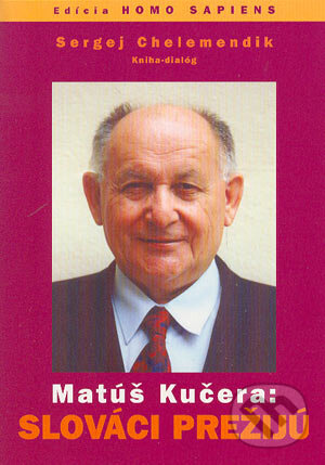 Kniha: Matúš Kučera: Slováci prežijú (Sergej Chelemendik). Slovanský dom, 2004 Kniha: Matúš Kučera: Slováci prežijú (Sergej Chelemendik). Slovanský dom, 2004